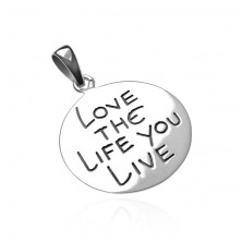 Silver pendant 925 - circle with inscription LOVE THE LIFE YOU LIVE