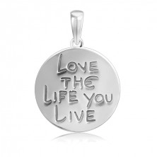 Silver pendant 925 - circle with inscription LOVE THE LIFE YOU LIVE